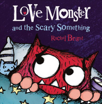 Cover of book: Love Monster and the Scary Something